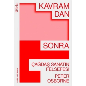 Kavramdan Sonra: Çağdaş Sanatın Felsefesi - Peter Osborne