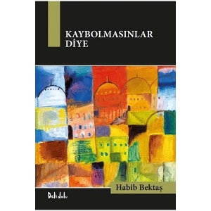 Kaybolmasınlar Diye-Habib Bektaş