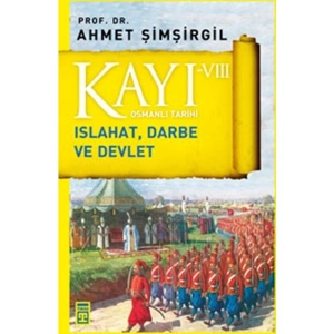 Kayı 8: Islahat, Darbe Ve Devlet - Ahmet Şimşirgil