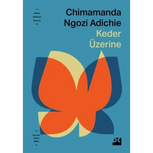 Keder Üzerine - Chimamanda Ngozi Adichie
