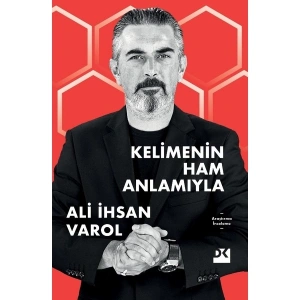 Kelimenin Ham Anlamıyla - Ali Ihsan Varol