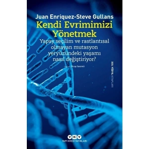 Kendi Evrimimizi Yönetmek - Juan Enriquez - Steve Gullans