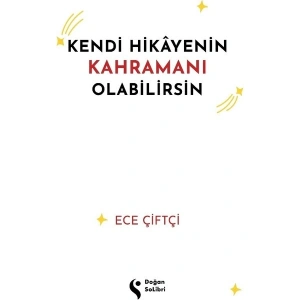 Kendi Hikayenin Kahramanı Olabilirsin - Ece Çiftçi