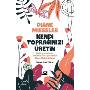 Kendi Toprağınızı Üretin - Diane Miessler