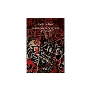 Kendinden Kaçamayanın Öyküsü - Hans Fallada