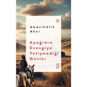 Ketebe Yayınları Ayağımın Üzengiye Yetişmediği Günler - Abdulhâlik Aker