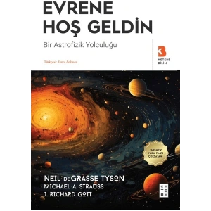 Ketebe Yayınları Evrene Hoş Geldin - Neil deGrasse Tyson, Michael A. Strauss, J. Richard Gott