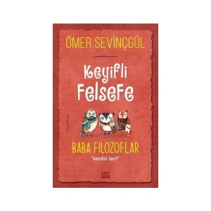 Keyifli Felsefe: Baba Filozoflar / Kendini Tanı - Ömer Sevinçgül
