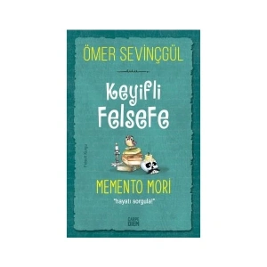 Keyifli Felsefe: Memento Mori / Hayatı Sorgula - Ömer Sevinçgül