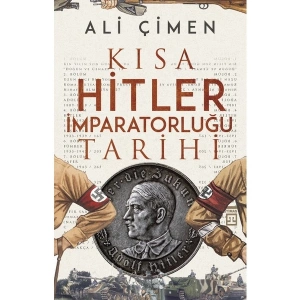 Kısa Hitler İmparatorluğu Tarihi - Ali Çimen