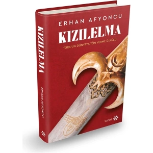 Kızıl Elma - Türk’ün Dünyaya Yön Verme Ülküsü (Ciltli) - Erhan Afyoncu
