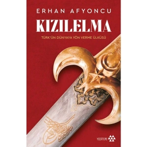 Kızıl Elma - Türk’ün Dünyaya Yön Verme Ülküsü - Erhan Afyoncu