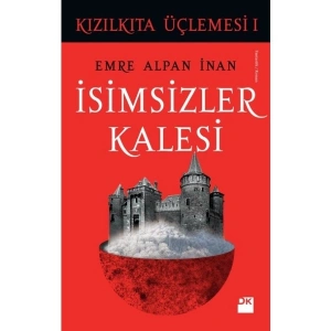 Kızılkıta Üçlemesi 1 İsimsizler Kalesi - Emre Alpan İnan