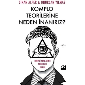Komplo Teorilerine Neden İnanırız?: Komplo İnançlarının Psikolojisi Üzerine