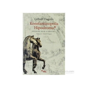 Konstantinopolis Hipodromu-Oyunlar, Halk ve Politika - Gilbert Dagron