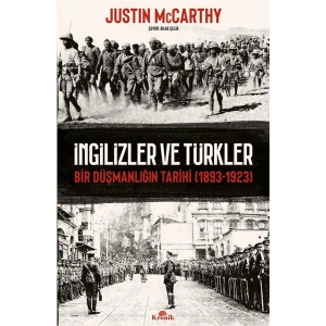 Kronik Kitap İngilizler ve Türkler - Bir Düşmanlığın Tarihi (1893-1923) - Justin Mccarthy