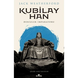 Kubilay Han - Denizler İmparatoru - Jack Weatherford