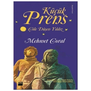 Küçük Prens- Çöle Düşen Yıldız - Mehmet Coral