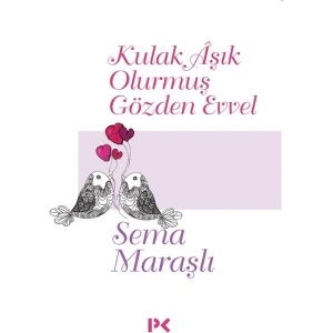 Kulak Aşık Olurmuş Gözden Evvel - Sema Maraşlı