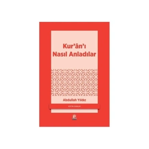 Kur’An’I Nasıl Anladılar-Abdullah Yıldız