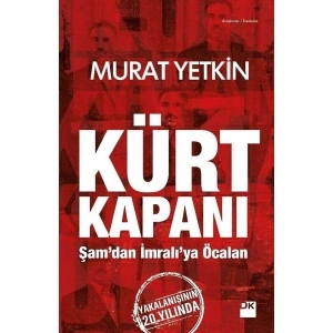 Kürt Kapanı; Şamdan Iİmralıya Ocalan - Murat Yetkin