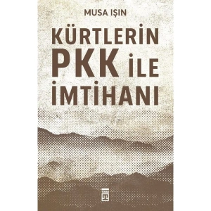 Kürtlerin Pkk İle İmtihanı - Musa Işın