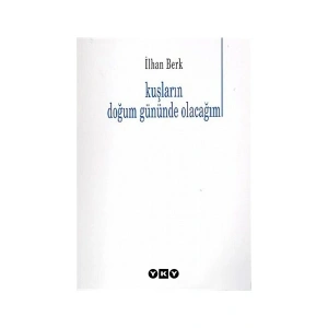 Kuşların Doğum Gününde Olacağım - İlhan Berk
