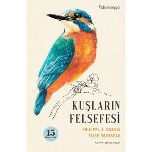 Kuşların Felsefesi - Philippe J. Dubois - Elise Rousseau
