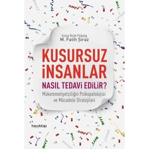 Kusursuz İnsanlar Nasıl Tedavi Edilir? - M. Fatih Şiraz