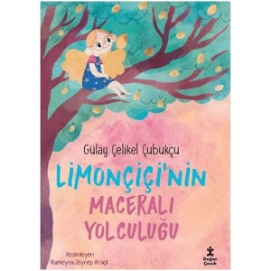 Limonçiçi’nin Maceralı Yolculuğu - Gülay Çelikel Çubukçu