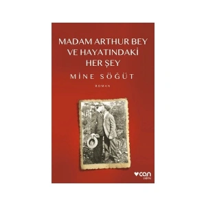 Madam Arthur Bey ve Hayatındaki Her Şey - Mine Söğüt