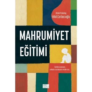 Mahrumiyet Eğitimi Hilal Çorbacıoğlu Aile Yayınları Ciltsiz Normal Boy 200 Sayfa
