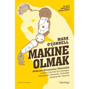 Makine Olmak - Mark o’Connell