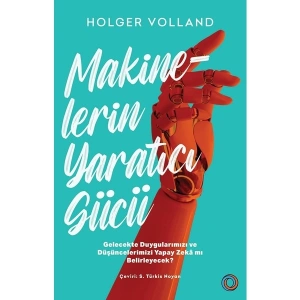 Makinelerin Yaratıcı Gücü - Holger Volland