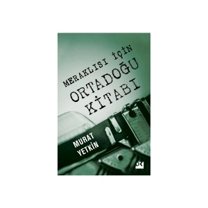 Meraklısı İçin Ortadoğu Kitabı - Murat Yetkin
