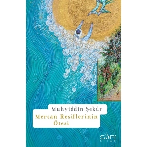 Mercan Resiflerinin Ötesi - Muhyiddin Şekûr