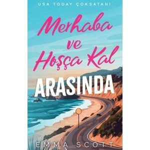 Merhaba ve Hoşçakal Arasında - Emma Scott