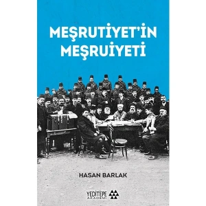 Meşrutiyet’in Meşrutiyeti - Hasan Barlak