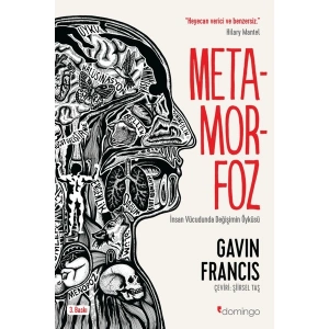 Metamorfoz:İnsan Vücudunda Değişimin Öyküsü - Gavin Francis
