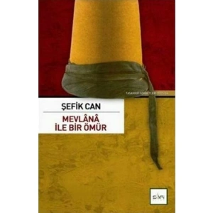 Mevlana İle Bir Ömür