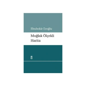 Muğlak Ölçekli Harita - Ebubekir Eroğlu