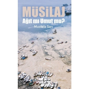 Müsilaj – Ağıt Mı Umut Mu ? – Mustafa Sarı