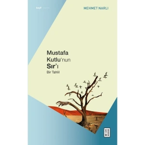 Mustafa Kutlu’nun Sır’ı - Bir Tahlil - Mehmet Narlı