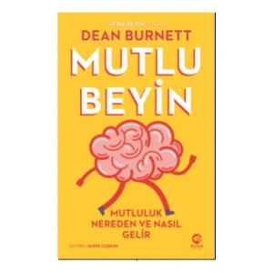 Mutlu Beyin: Mutluluk Nereden ve Nasıl Gelir - Dean Burnett