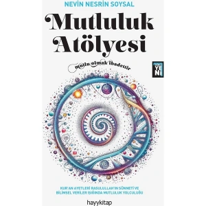 Mutluluk Atölyesi - Nevin Nesrin Soysal