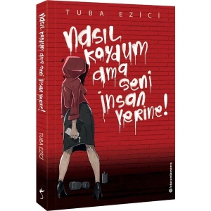 Nasıl Koydum Ama Seni Insan Yerine! - Tuba Ezici