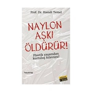 Naylon Aşkı Öldürür - Plastik Yaşamdan Kurtuluş Rehberi