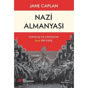 Nazi Almanyası Yükselişi ve Çöküşüne Kısa Bir Giriş - Jane Caplan