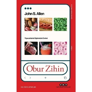 Obur Zihin-Yiyeceklerle İlişkimizin Evrimi - John S. Allen