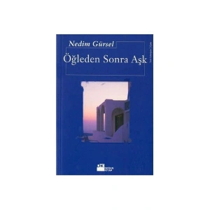 Öğleden Sonra Aşk - Nedim Gürsel